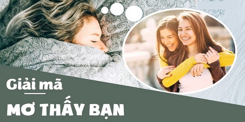 Mơ thấy bạn bè đánh số gì khi đi du lịch