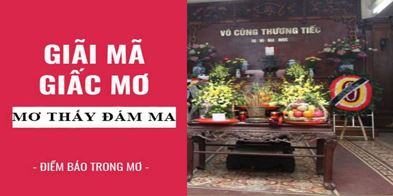 Nằm mơ thấy đám ma đánh con gì? Điềm báo gì?