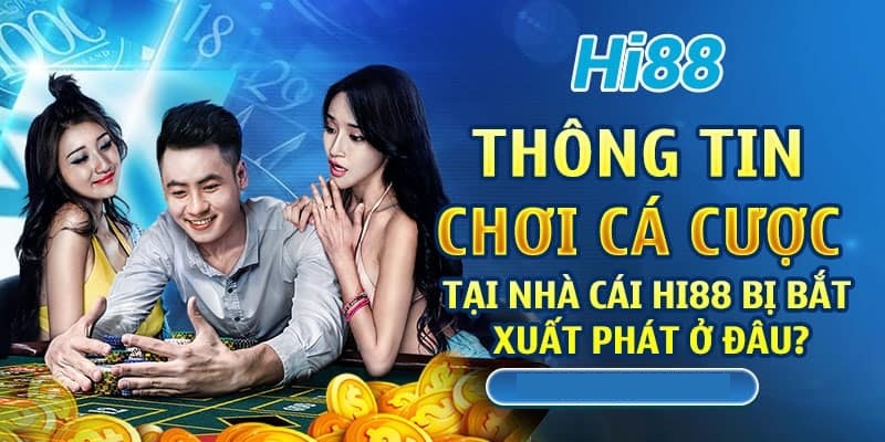 Tìm hiểu các dấu hiệu nhà cái Hi88 bị bắt