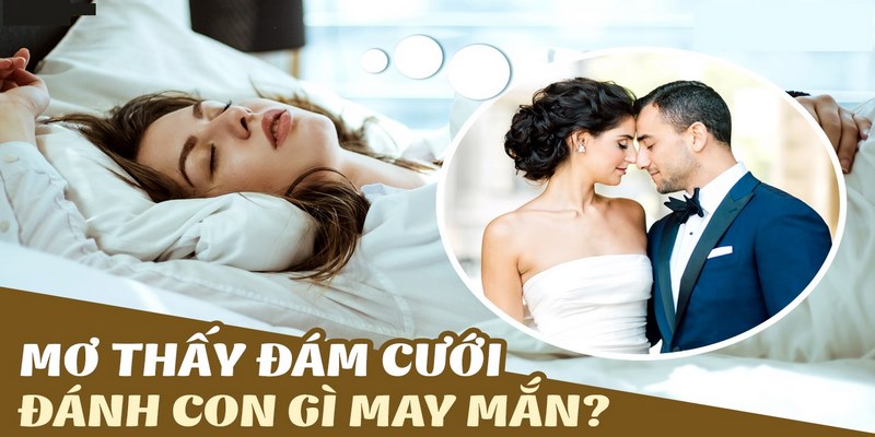 Mơ thấy đám cưới có thể mang đến cả điềm lành và xấu