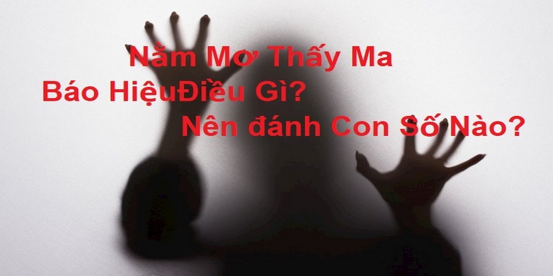 Ý nghĩa của giấc mơ thấy ma