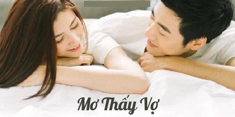 Giấc mơ lấy vợ ẩn chứa điềm báo rất tốt trong tương lai