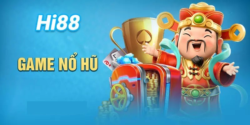 Cách chơi nổ hũ Hi88 dành cho người mới bắt đầu