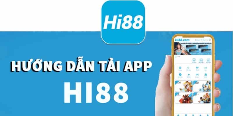 Vì sao nên tiến hành tải app tại nhà cái Hi88