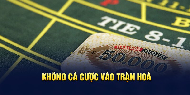 Không cá cược vào trận hoà 