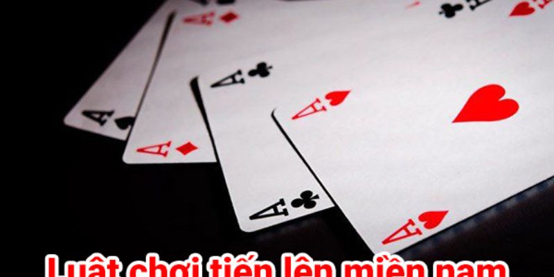 luật tiến lên Miền Nam